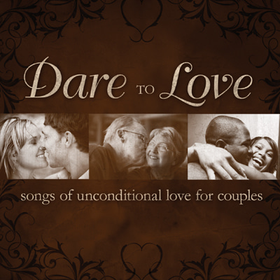 &#039;Dare To Love&#039;사랑하는 사람들을 위한조건없는 사랑의 노래들휫셔뮤직