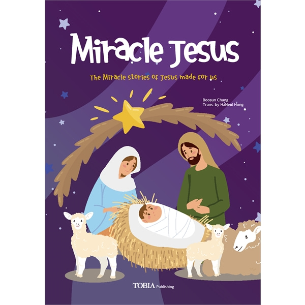 Miracle Jesus (미라클지저스 영문판)  The Miracle stories of Jesus made for us도서출판 토비아